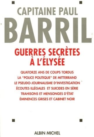 Guerres secrètes à l'Elysée - Capitaine Paul Barril