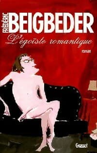 L'égoïste romantique - Frédéric Beigbeder