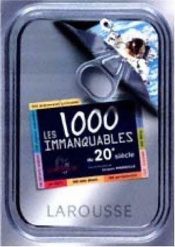 Les 1000 immanquables du XXe siècle - Collectif