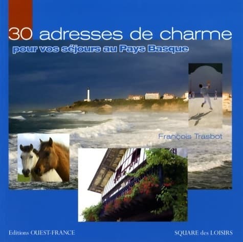 30 adresses de charme pour vos séjours au pays basque - François Trasbot