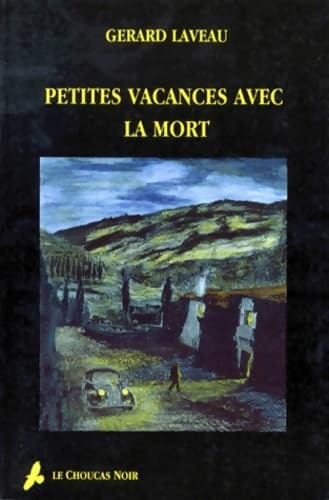 Petites vacances avec la mort - Gérard Laveau