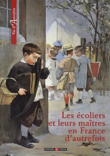 Les écoliers et leurs maîtres en France d'autrefois - Marie-Odile Mergnac