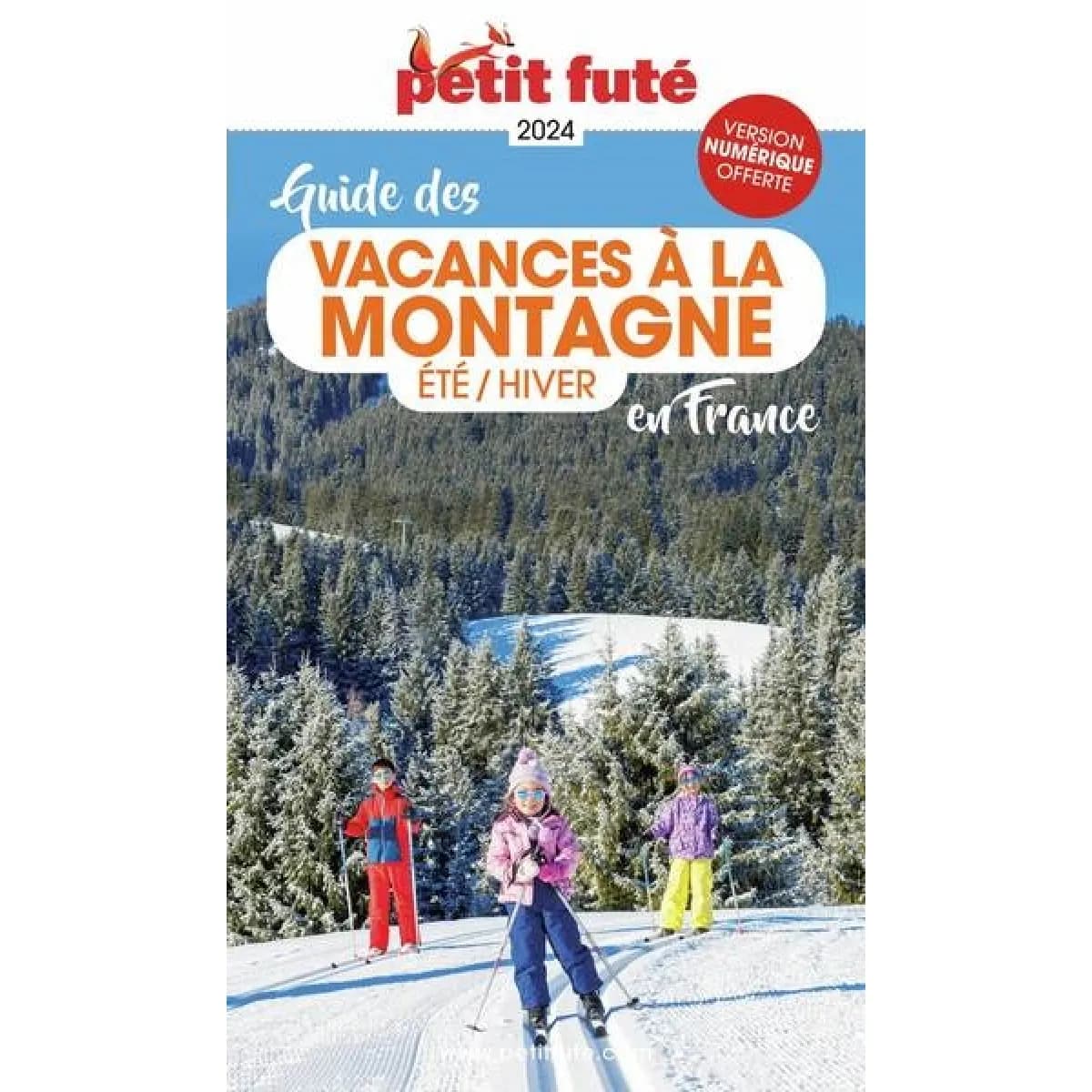 Guide des vacances à la montagne en France : été-hiver : 2024