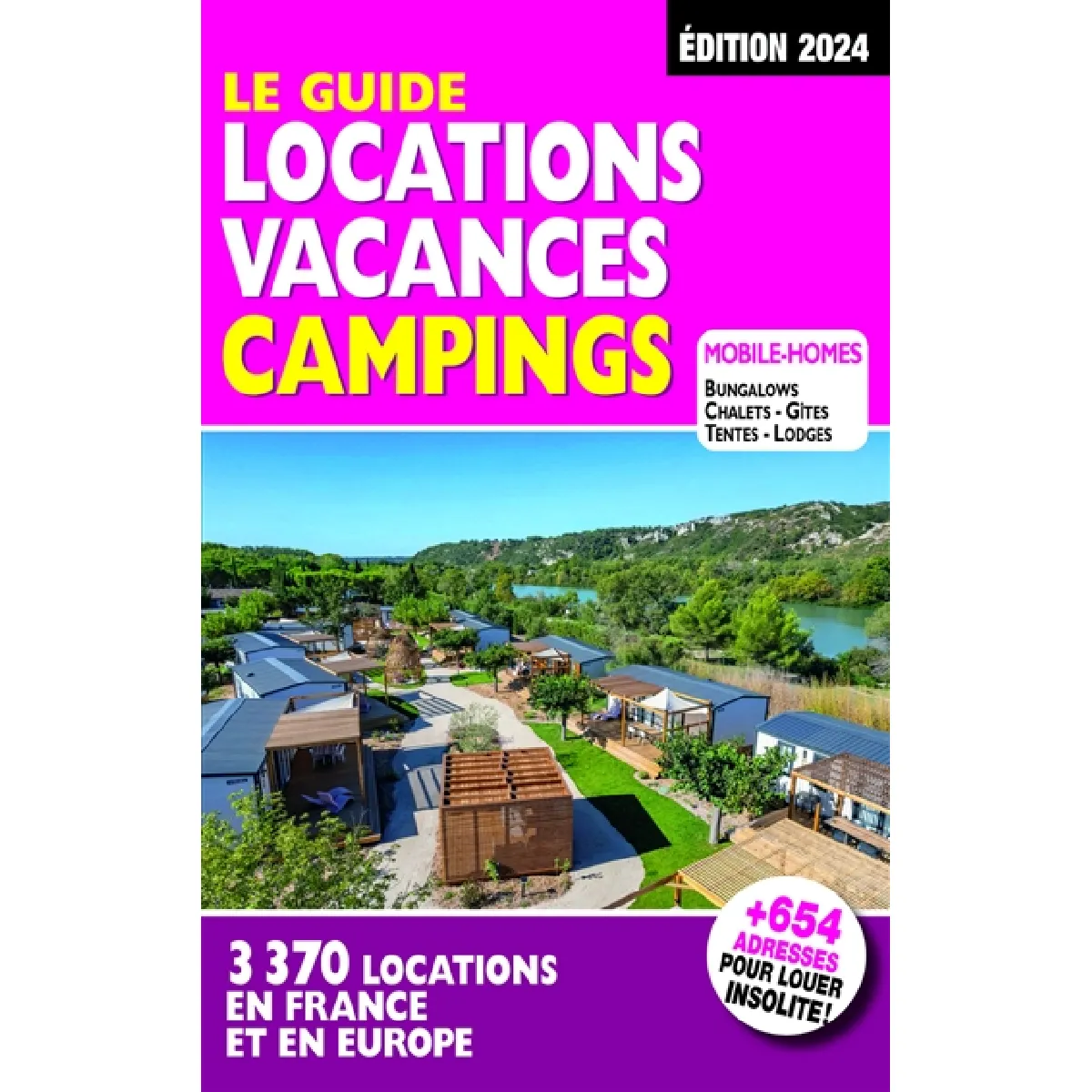 Le guide locations vacances campings : 3.370 locations en France et en Europe : mobile-homes, bungalows, chalets, gîtes, tentes, lodges